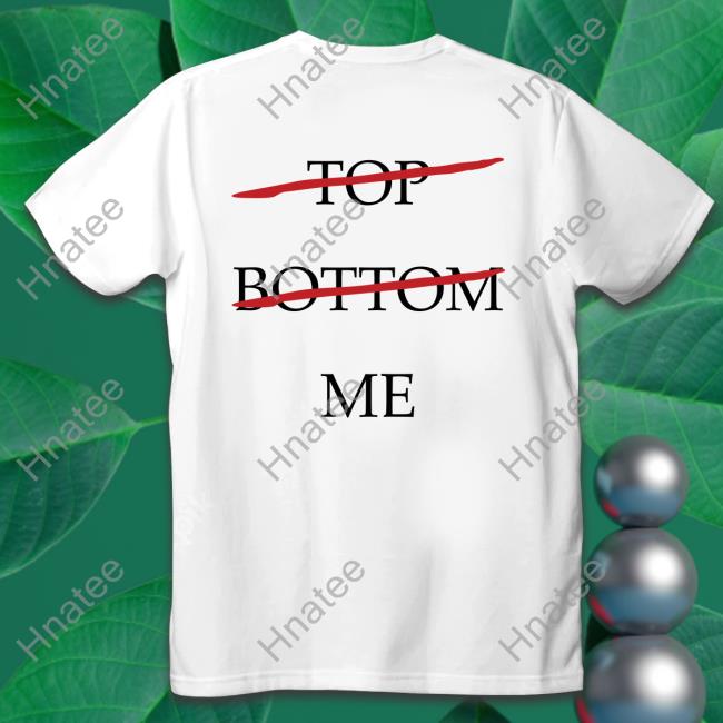 Shirts That Go Hard Top Bottom Me T-Shirt Seeking Derangements