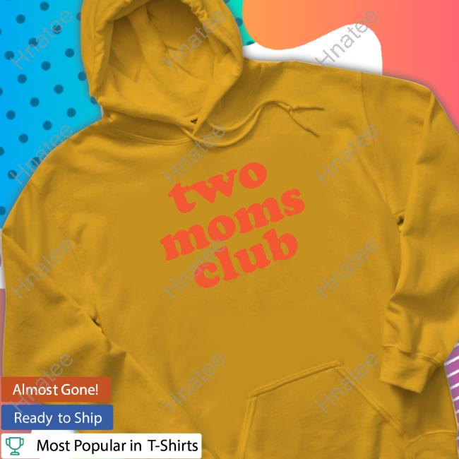 Official Two Moms Club Shirts