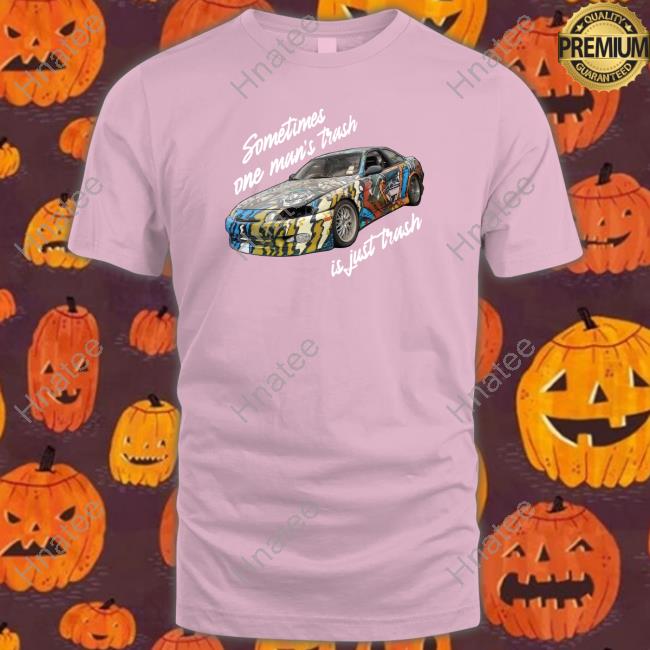 The Questionable Garage Sometimes One Man’s Trash Is Just Trash T Shirt