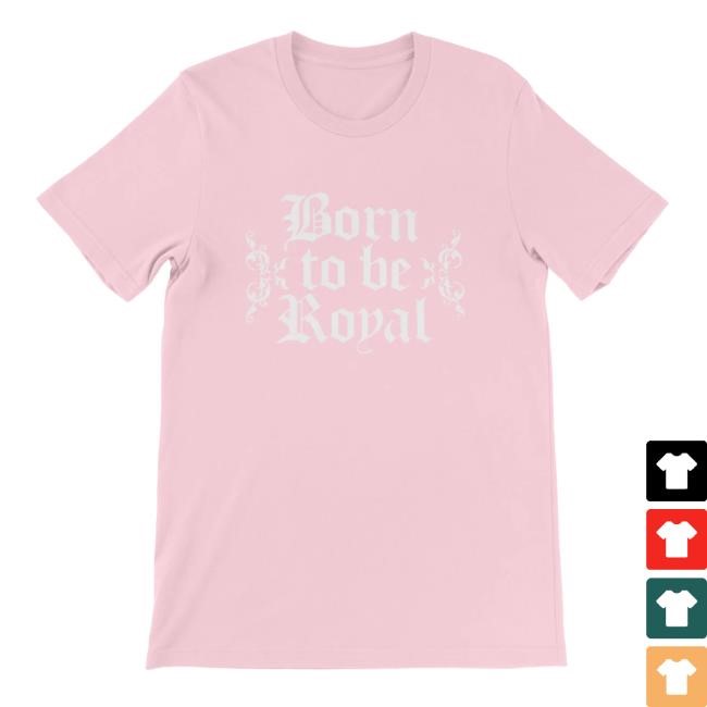 Born To Be Royal New Shirt David Crowder