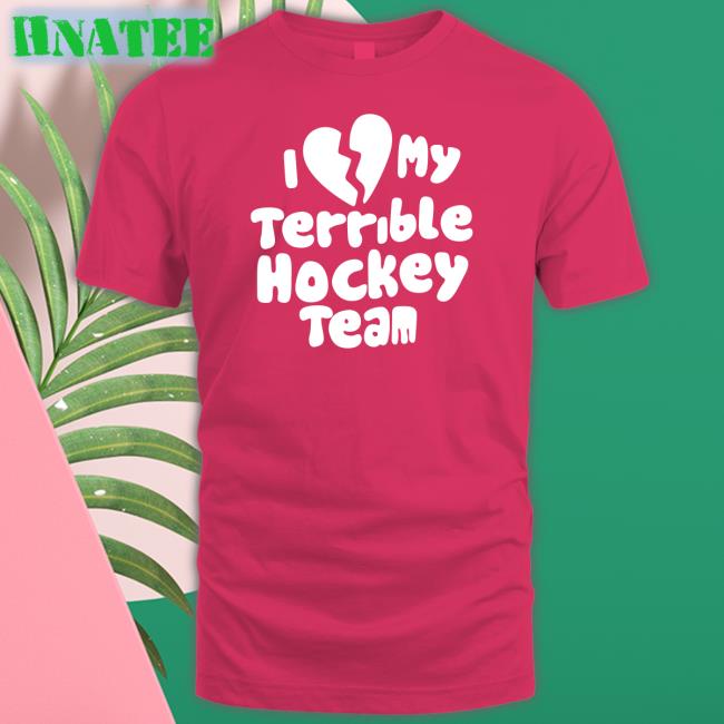 Dave Sport Mode I Love My Terrible Hockey Team Shirt