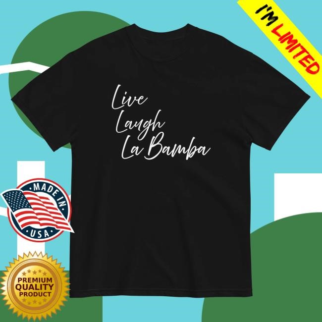 Official Live Laugh La Bamba Script Tee Shirt