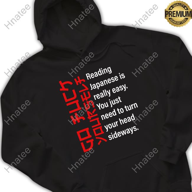 Go Fuck Yourself Reading Japanese Is Really Easy Sweatshirt