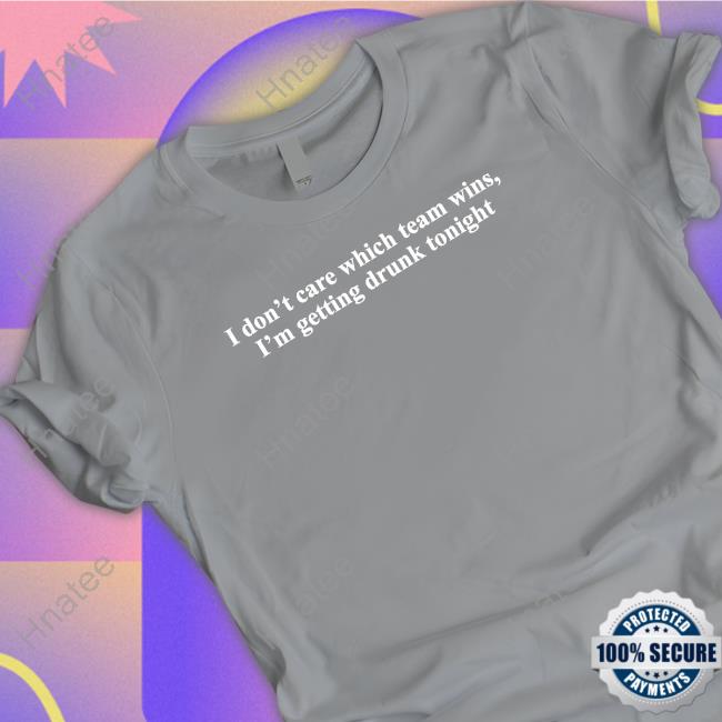 Shitheadsteve I Don't Care Which Team Wins I'm Getting Drunk Tonight TankTop