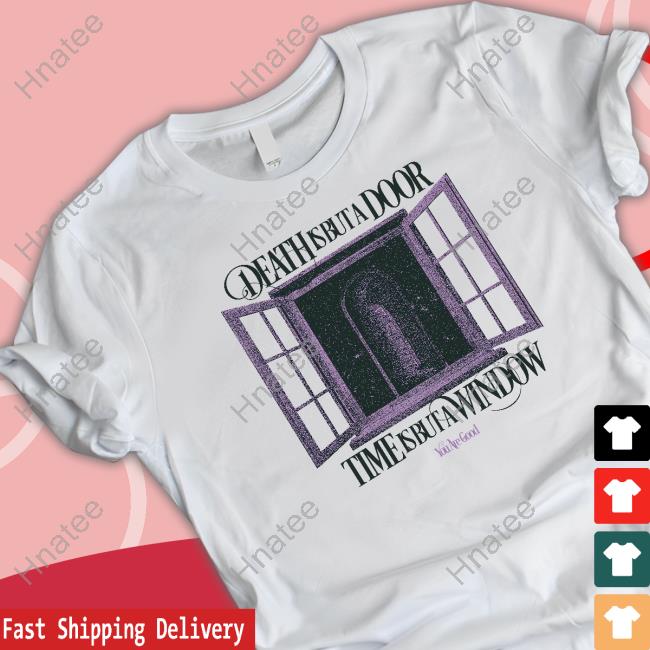 Death Is But A Door Hoodie You Are Good