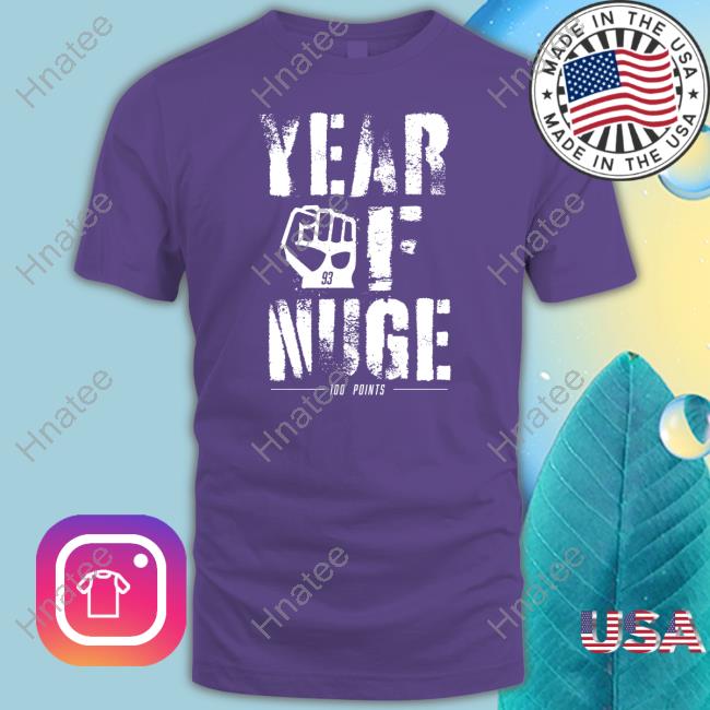 Year Of Nuge Shirt Year Of Nuge Hoodie