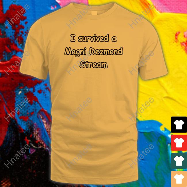 Zei I Survived A Magni Dezmond Stream Shirt Zeitaraart