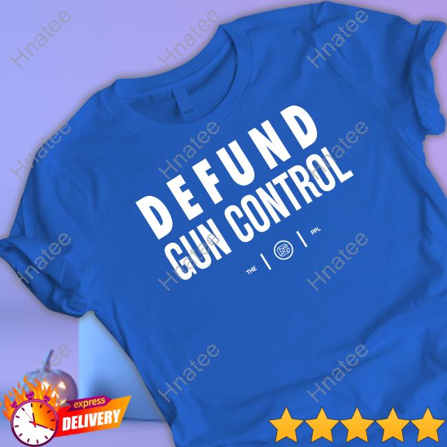 Defund Gun Control T Shirt