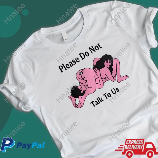 Official Please Do Not Talk To Us Sweatshirt