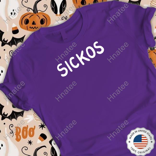 Sickos Shirts