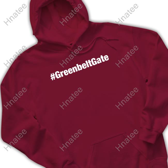 #Greenbeltgate Hoodie Official #Greenbeltgate Tee