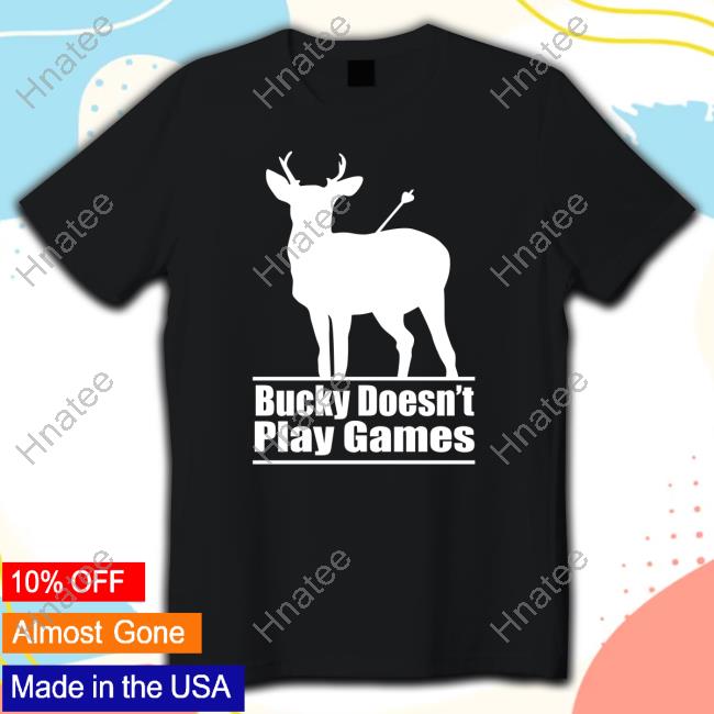 Bucky Doesn't Play Games Hoodie