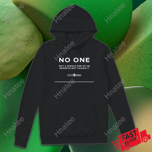 No One Not A Single One Of Us Regrets Nottaking It Tee Shirt