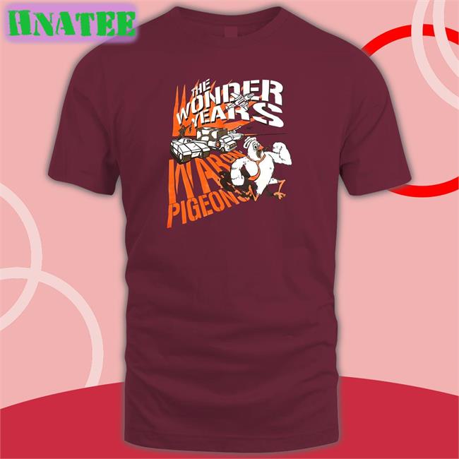 New The Wonder Years War On Pigeons Shirt Skatune Network