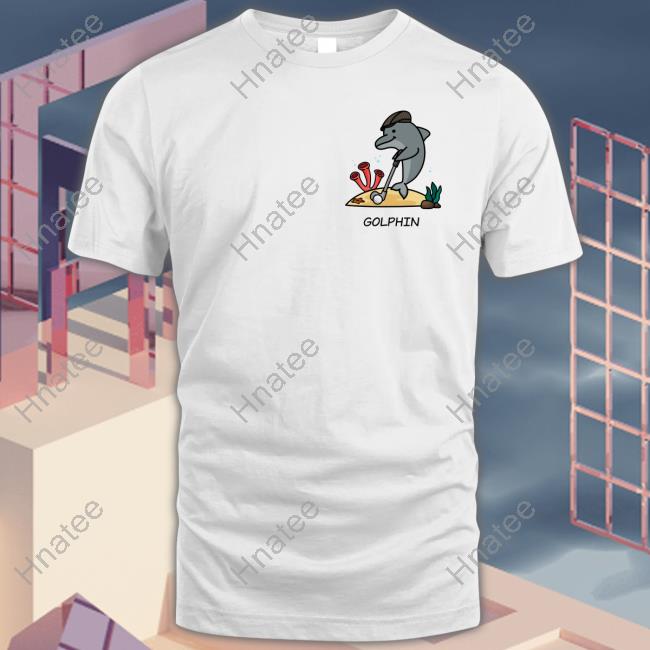 All Everything Dolphin Golphin Tee Shirt