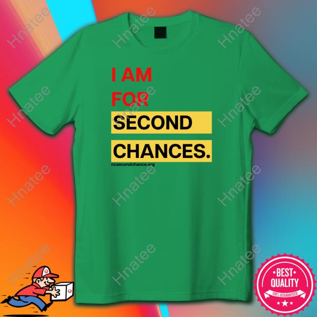 Official I Am For Second Chances Shirts