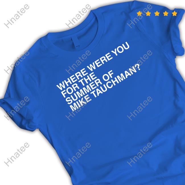 Obvious Shirts Where Were You For The Summer Of Mike Tauchman T Shirts Mikedubsradio