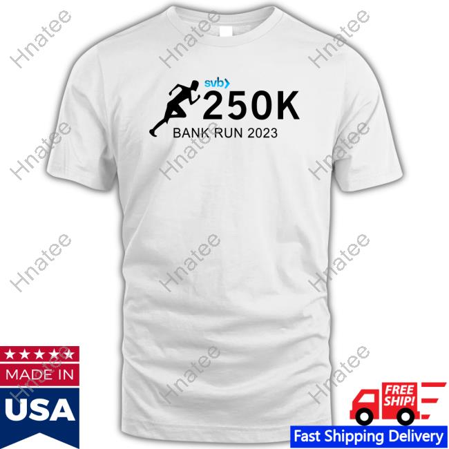 Official Svb 250K Bank Run 2023 T Shirts