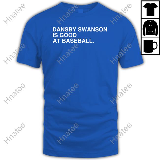 Dansby Swanson Is Good At Baseball Sweatshirt