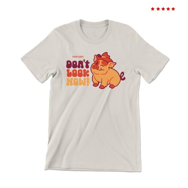 Sam Says Don't Look Now T Shirt – Dropout Store