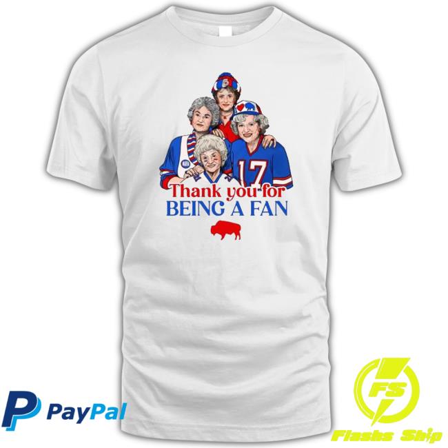 Official Buffalo Bills Golden Girls Thank you for being a fan 2022 Sweatshirt Buffalo Bills Golden Girls Thank you for being a fan 2022 T-Shirt
