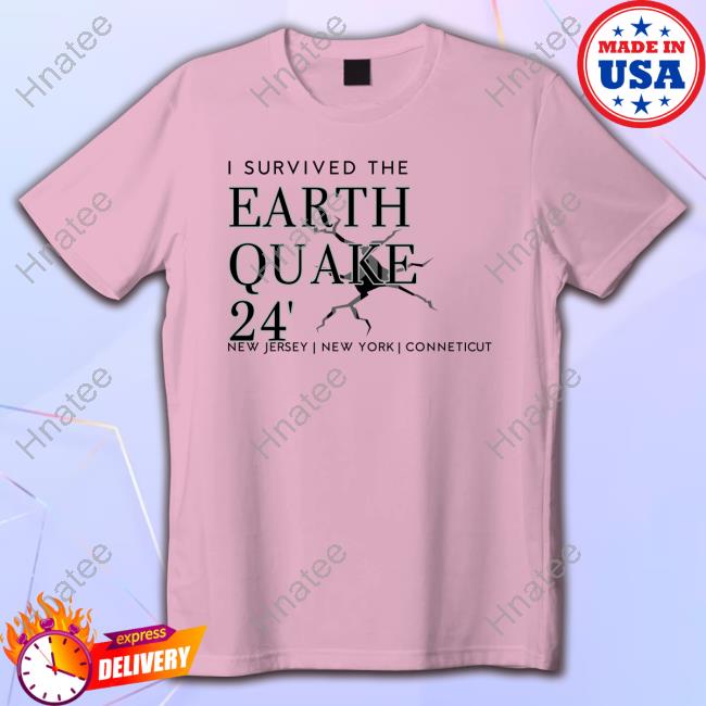 Official I Survived The Earthquake Of 2024- New Jersey New York Unisex Tshirt