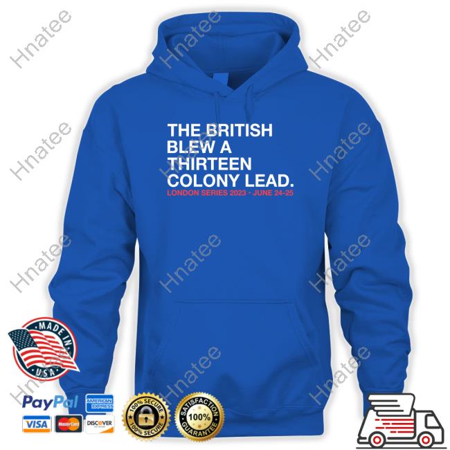 The British Blew A Thirteen Colony Lead London Series T-Shirt