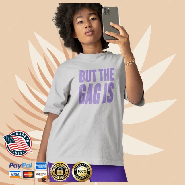 Keke Palmer "But The Gag Is" T Shirt