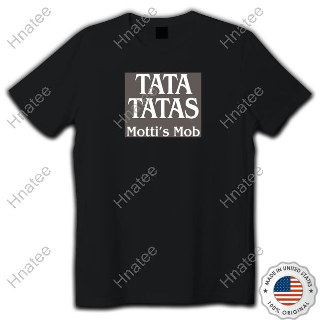 Official Tata Tatas Motti's Mob Shirt