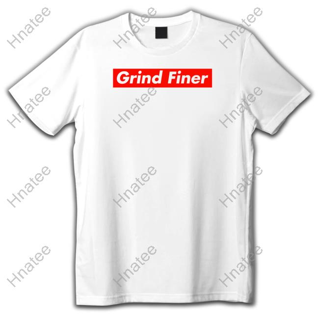 Grind Finer T Shirts R Espresso