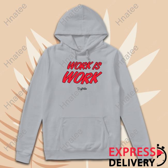 Official Flyville Merch Work Is Work Tee Louisville Women’S Basketball Official Flyville Merch Work Is Work Tee
