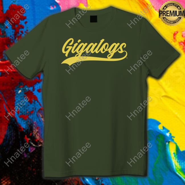 Official Gigalogs Merch Gigalogs T Shirt
