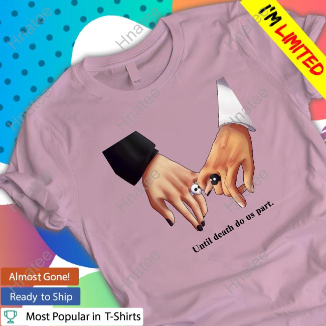 Official Until Death Do Us Part. Shirt
