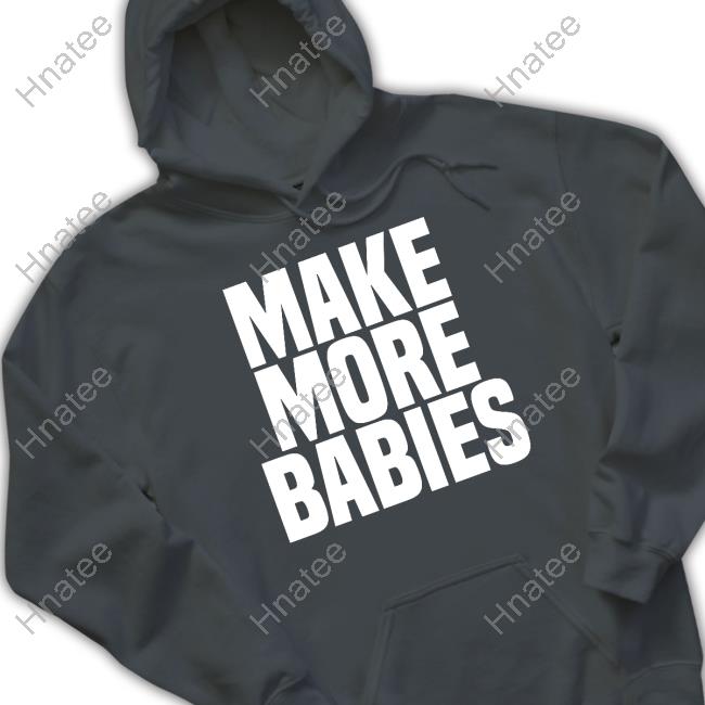 Official Elon Musk Make More Babies Shirt