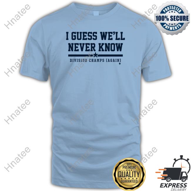 Official BreakingT Shop I Guess We'll Never Know Division Champs Again Long Sleeve Tee Michael Schwab