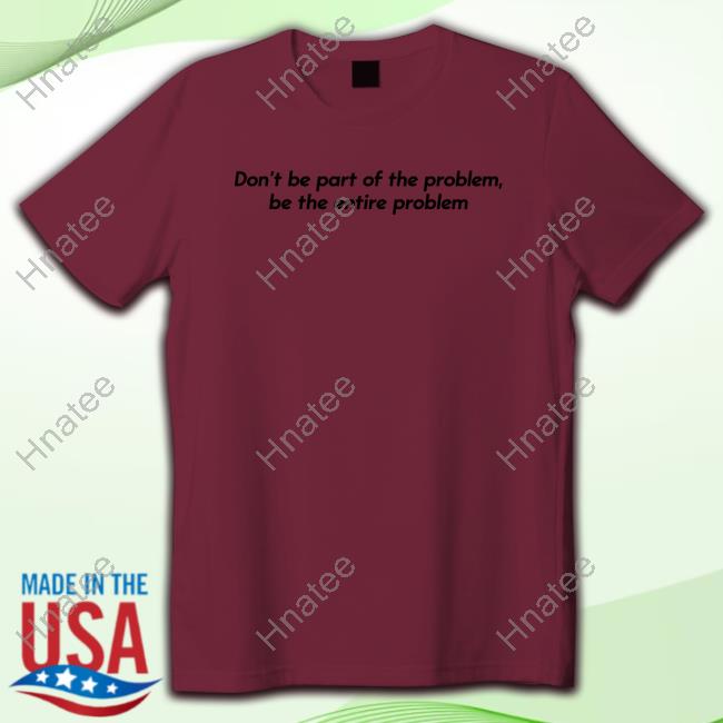 Shitheadsteve Merch Be the Problem Sweaters