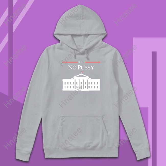 Official I Get No Pussy Long Sleeve Tee Shirt