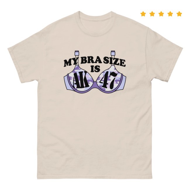 Thegoodshirts My Bra Size Is Ak-47 Tee