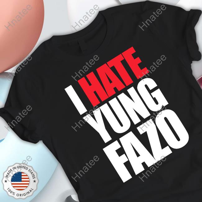 Official Zo Yungfazo I Hate Yung Fazo Shirt