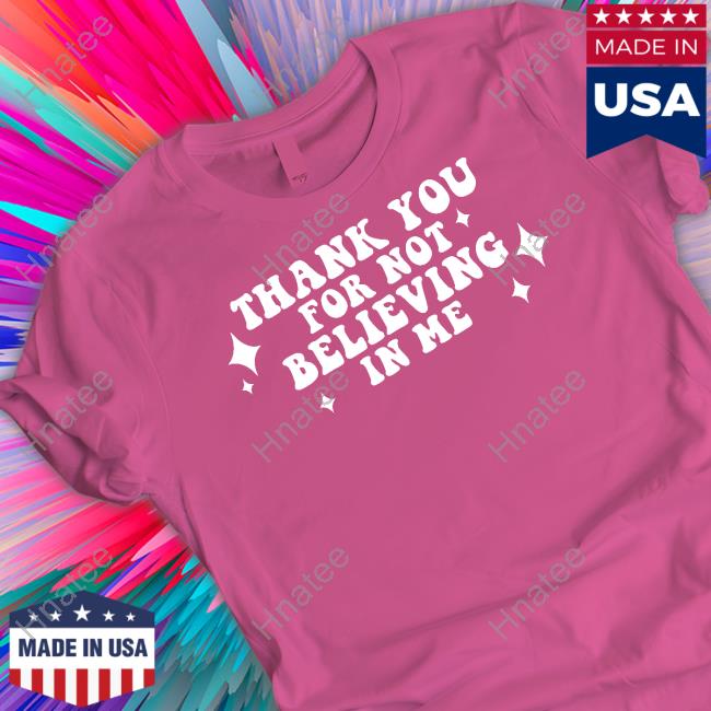 Kai Cenat Thank You For Not Believing In Me Hooded Sweatshirt Neverbelievedinme Merch