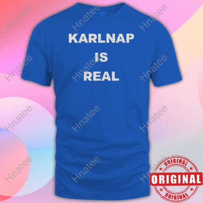 Karlnap Is Real Tee Shirt