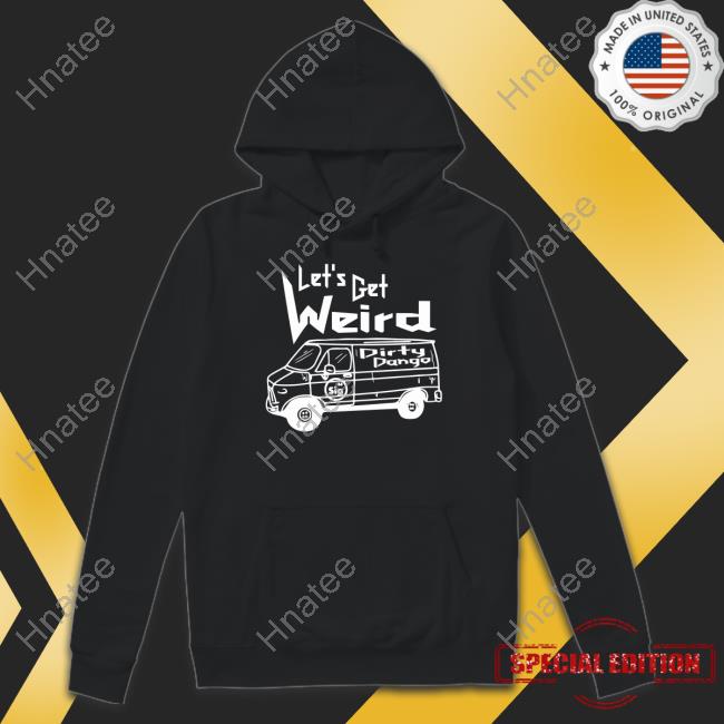 Shopimpact Let's Get Weird Dirty Dango Hooded Sweatshirt