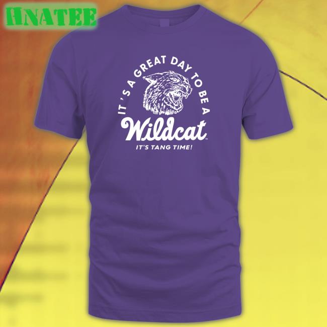 It's A Great Day To Be A Wildcat It's Tang Time Tee