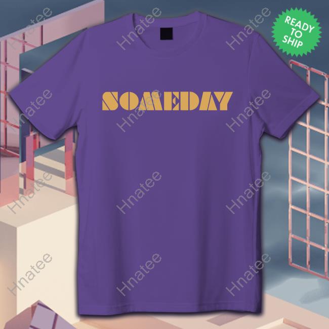 North Made Store Someday Shirt Lino Rulli