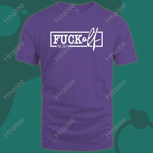 Fuck Off Me 24:7 Tee Shirt