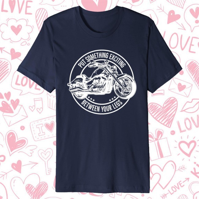 Put Something Fun Between Your Legs New Shirt - Motorcycle Premium