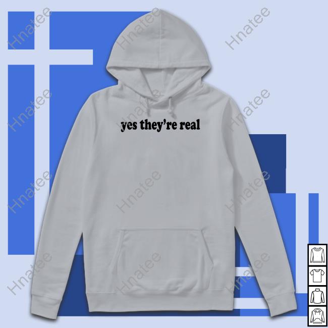 Yes They're Real Shirt