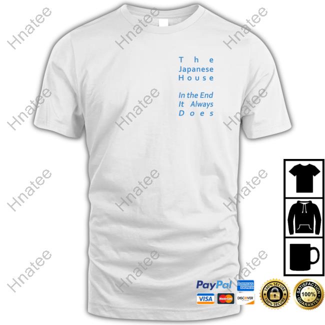 Official The Japanese House In The End It Always Does Sweatshirt