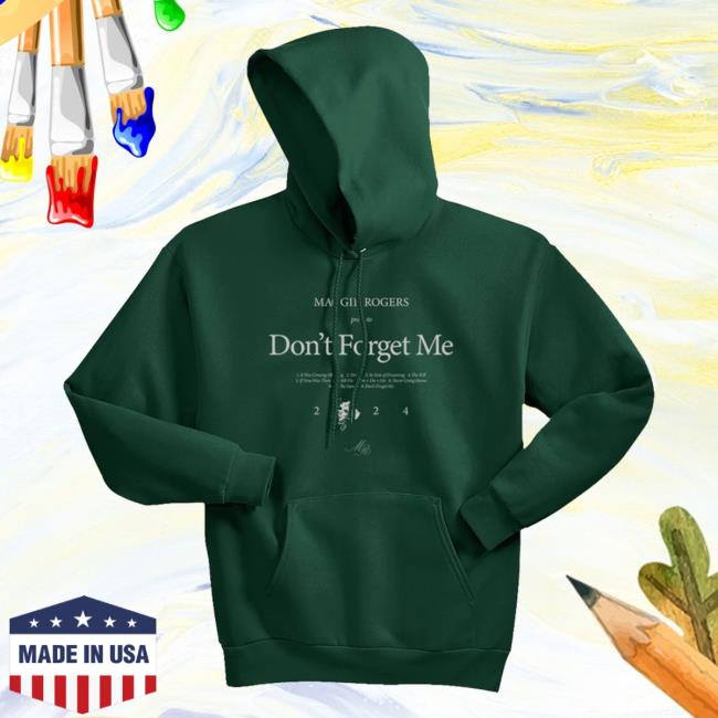 Official Maggir Rogers Merch Maggir Rogers Don’T Forget Me Evergreen Hoodies Maggir Rogers Apparel Clothing MaggirRogers