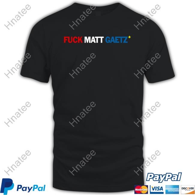 Fuck Matt Gaetz Shirt